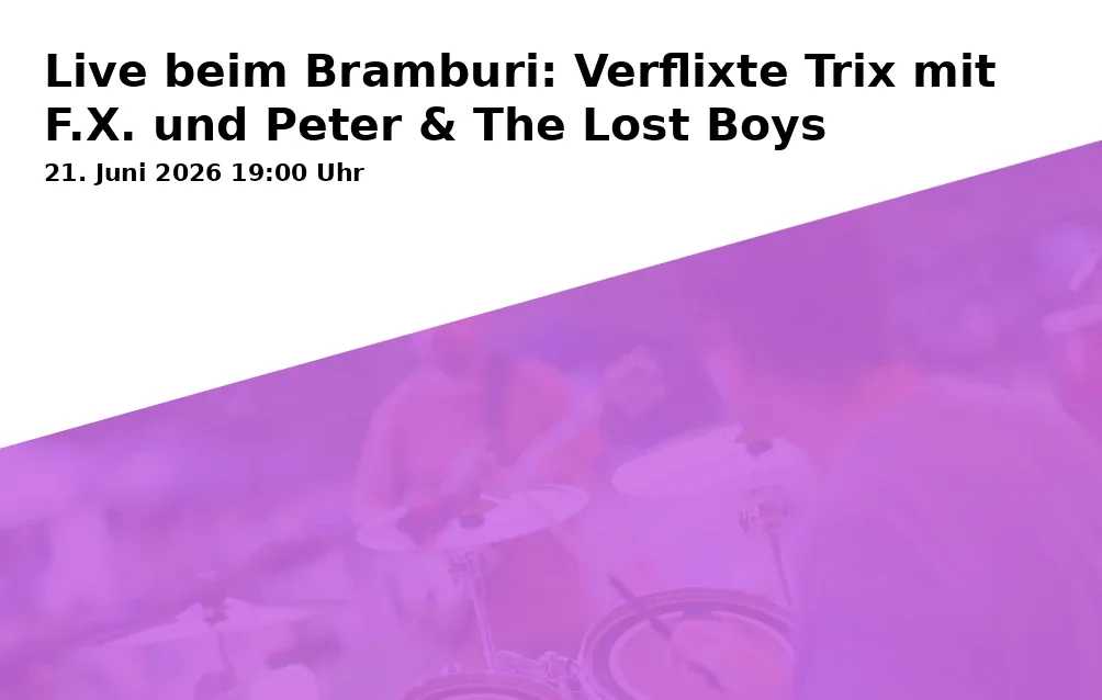 Event: Live at Bramburi: Tricky Trix with F.X. and Peter & The Lost Boys in Bramburi Biergarten, Am Gries, 83512 Wasserburg am Inn on 21. June 2026
