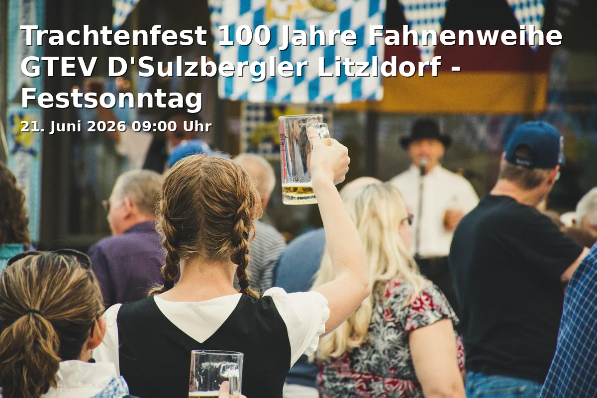 Event: Trachtenfest 100 Jahre Fahnenweihe GTEV D'Sulzbergler Litzldorf - Festsonntag in Festzelt in Litzldorf, Bad Feilnbach-Litzldorf on 21. Juni 2026