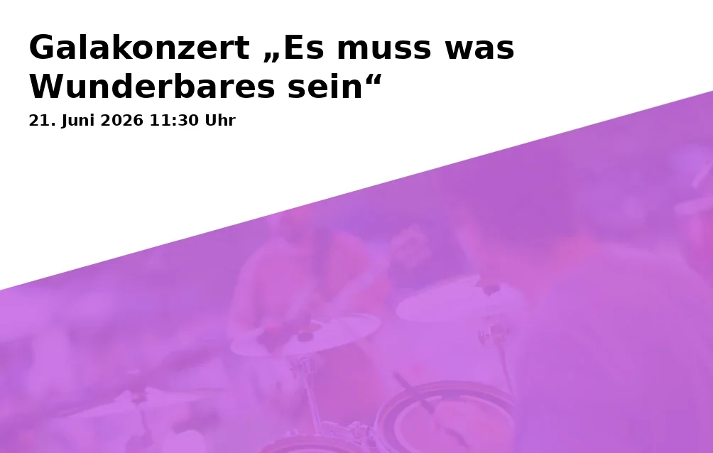 Event: Galakonzert „Es muss was Wunderbares sein“ in Ehemalige Reithalle des Schlosses Maxlrain, Maxlrainer Freiung 7, 83043 Tuntenhausen on 21. Juni 2026