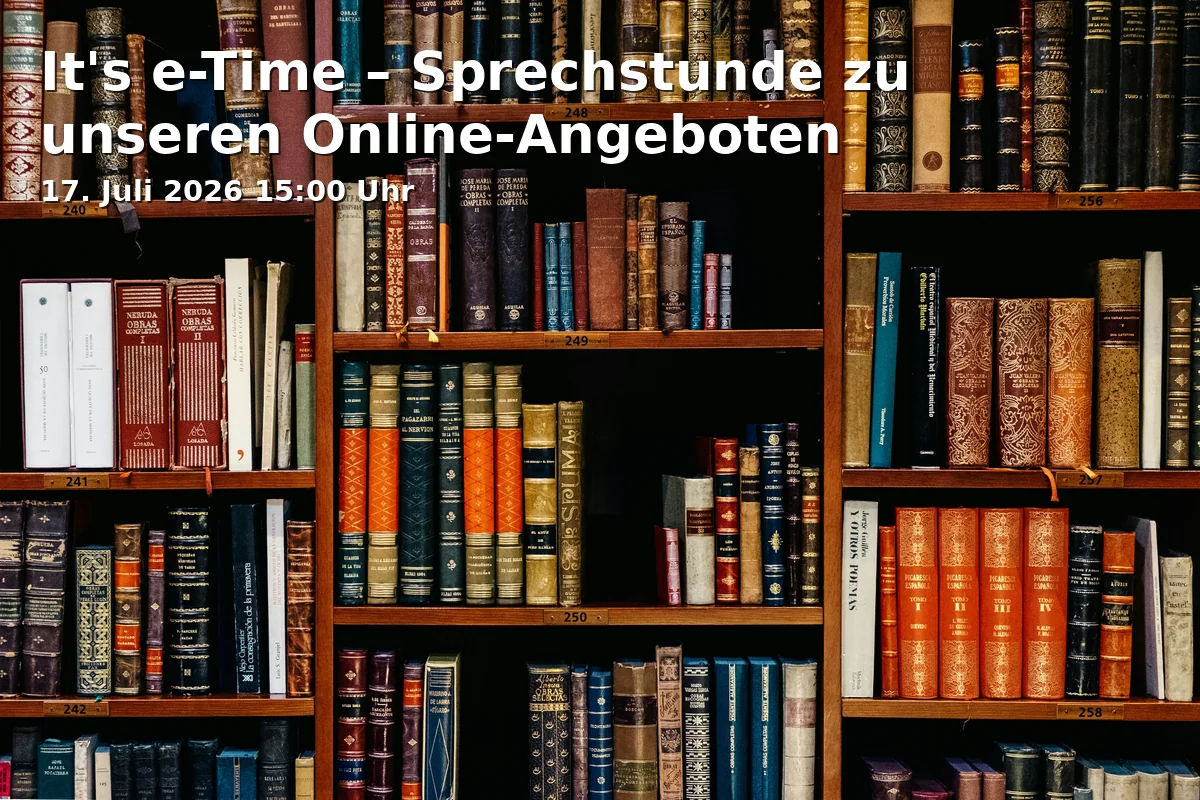 Event: It's e-Time – Consultation Hour for Our Online Offers in Zentralbibliothek, Steinsche Gasse 26, 47051 Duisburg on 17. July 2026