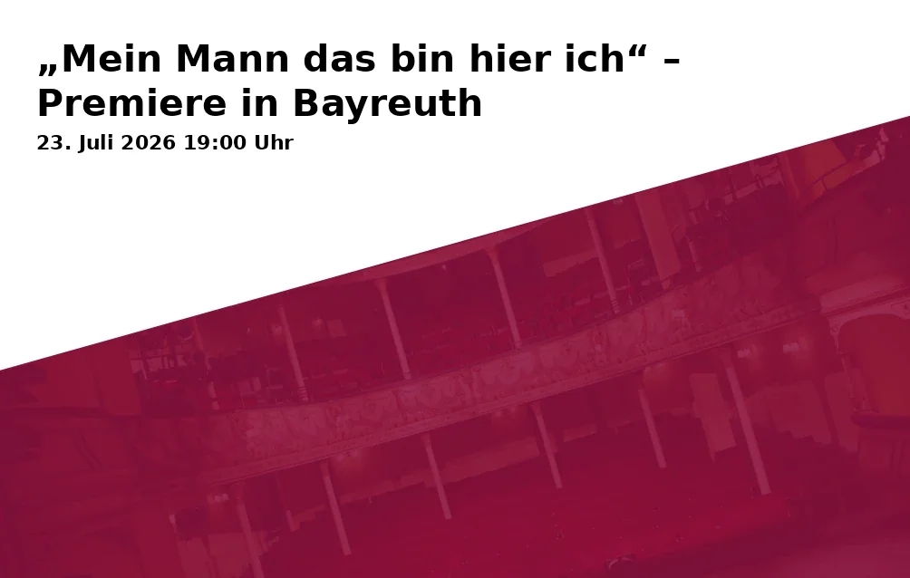 Event: "My Husband, That Is Me Here" – Premiere in Bayreuth in Richard Wagner Museum, Sonderausstellungsfläche im Neubau, Richard-Wagner-Straße 48, 95444 Bayreuth on 23. July 2026