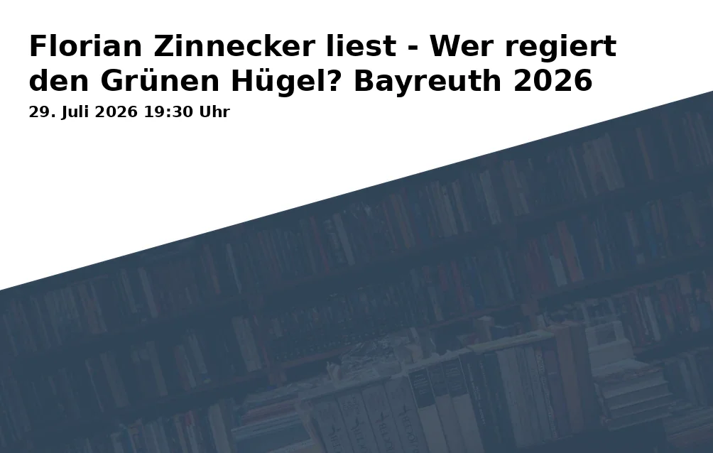 Event: Florian Zinnecker reads - Who rules the Green Hill? Bayreuth 2026 in Kunstmuseum Bayreuth, Sitzungssaal, Maximilianstraße 33, 95444 Bayreuth on 29. July 2026