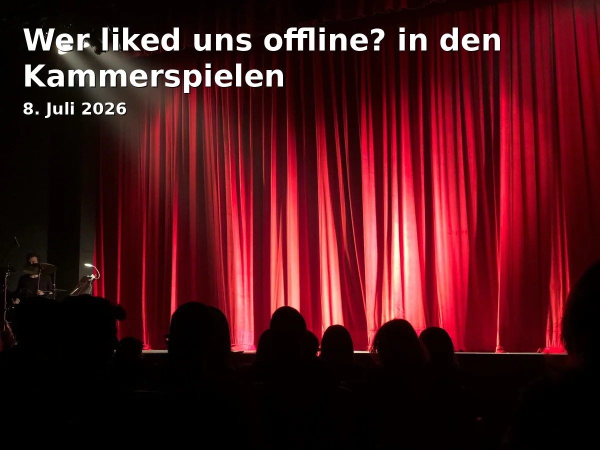 Event: Wer liked uns offline? in den Kammerspielen