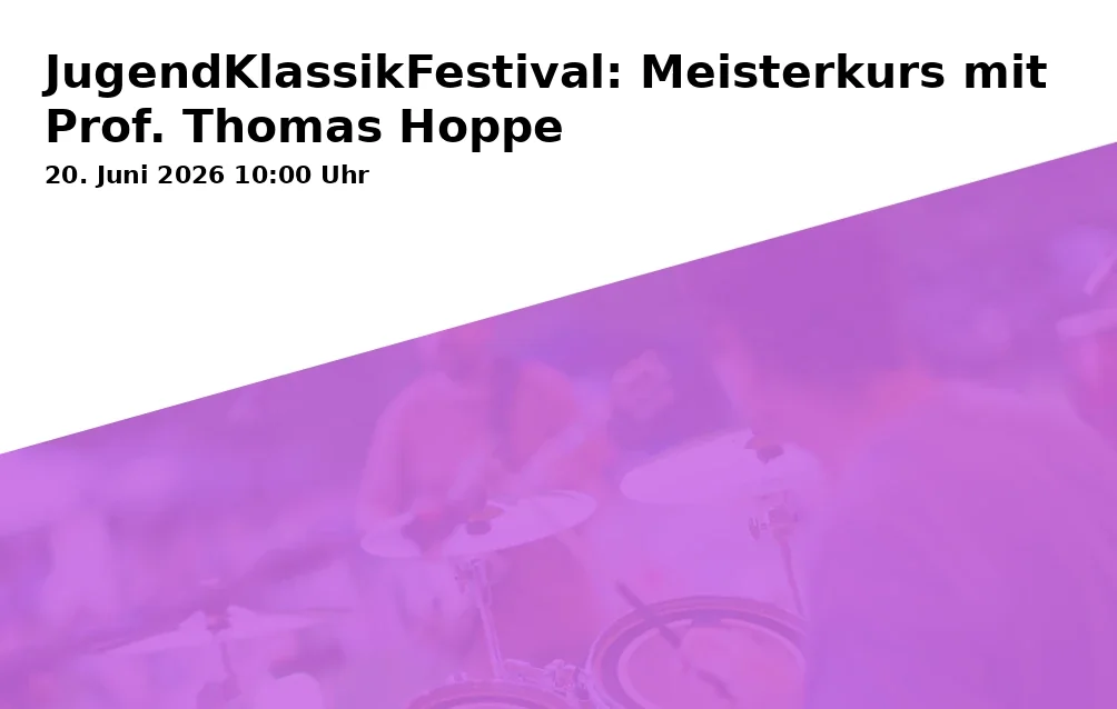 Event: JugendKlassikFestival: Meisterkurs mit Prof. Thomas Hoppe in stadt.bau.raum, Boniverstraße 30, Gelsenkirchen on 20. Juni 2026