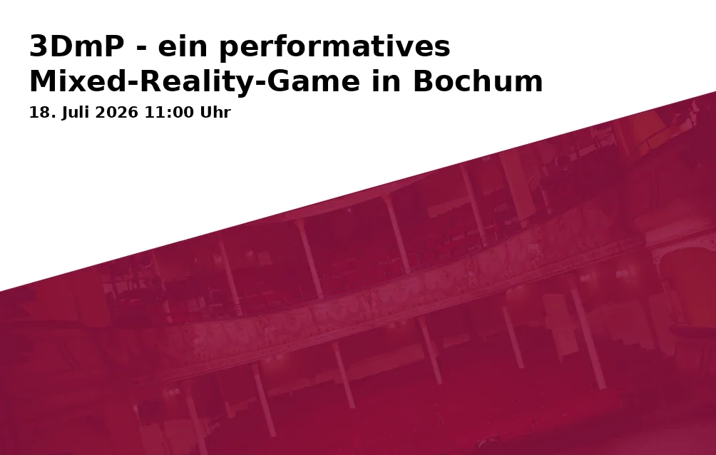 Event: 3DmP - ein performatives Mixed-Reality-Game in Bochum