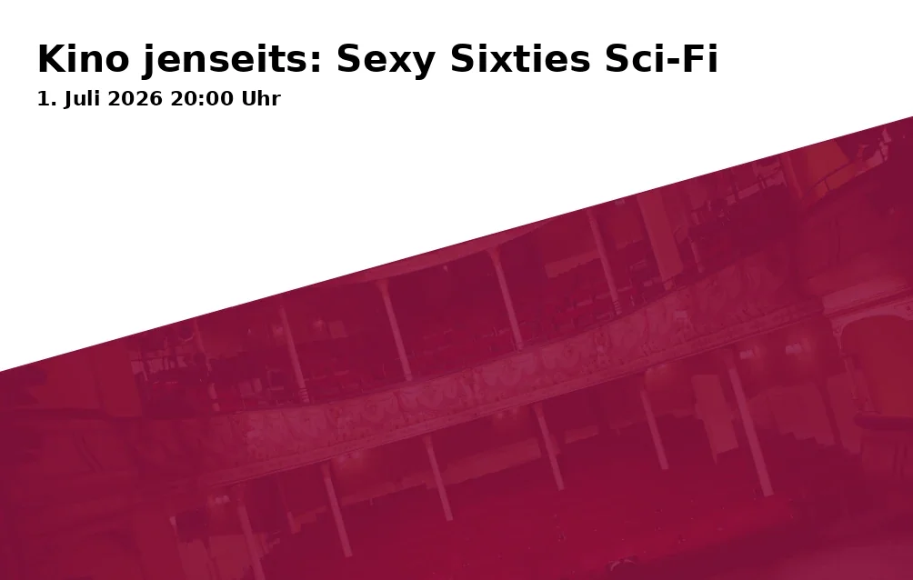 Event: Kino jenseits: Sexy Sixties Sci-Fi in Kunst- und Kulturhaus Neuneinhalb, Gerberplatz 1, 95445 Bayreuth on 1. Juli 2026