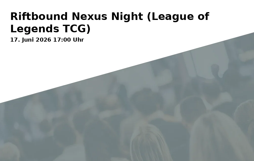 Event: Riftbound Nexus Night (League of Legends TCG) in VirtuaLounge, Kleine Burg 15, 38100 Braunschweig on 17. Juni 2026