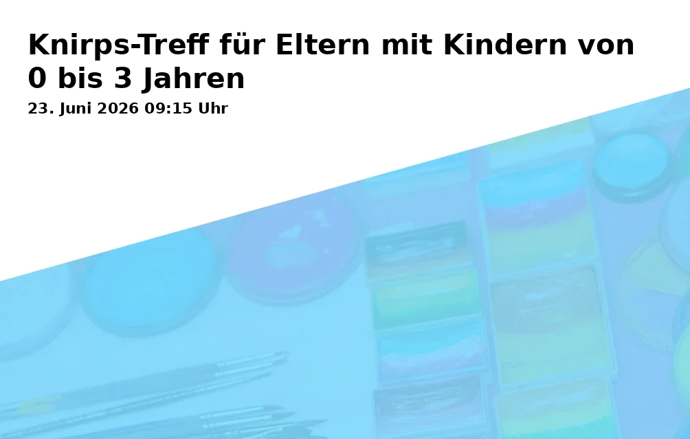 Event: Knirps-Treff für Eltern mit Kindern von 0 bis 3 Jahren in Städt. Tageseinrichtung für Kinder und Familienzentrum Skagerrakstraße 58, Skagerrakstraße 58, 45888 Gelsenkirchen on 23. Juni 2026