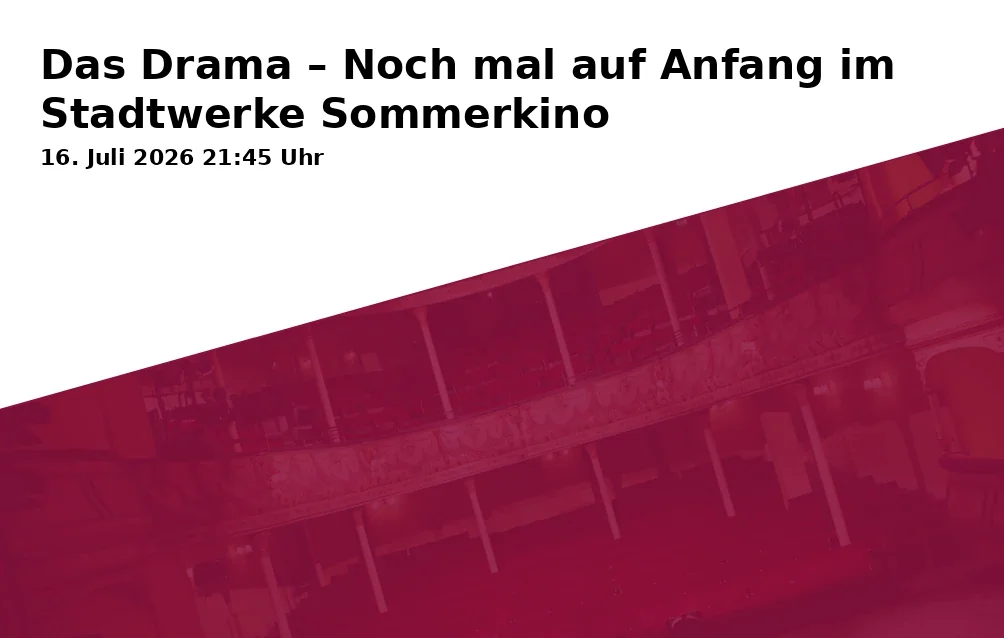 Event: Das Drama – Noch mal auf Anfang im Stadtwerke Sommerkino in Gießhalle im Landschaftspark Duisburg-Nord, Emscherstr. 71 on 16. Juli 2026