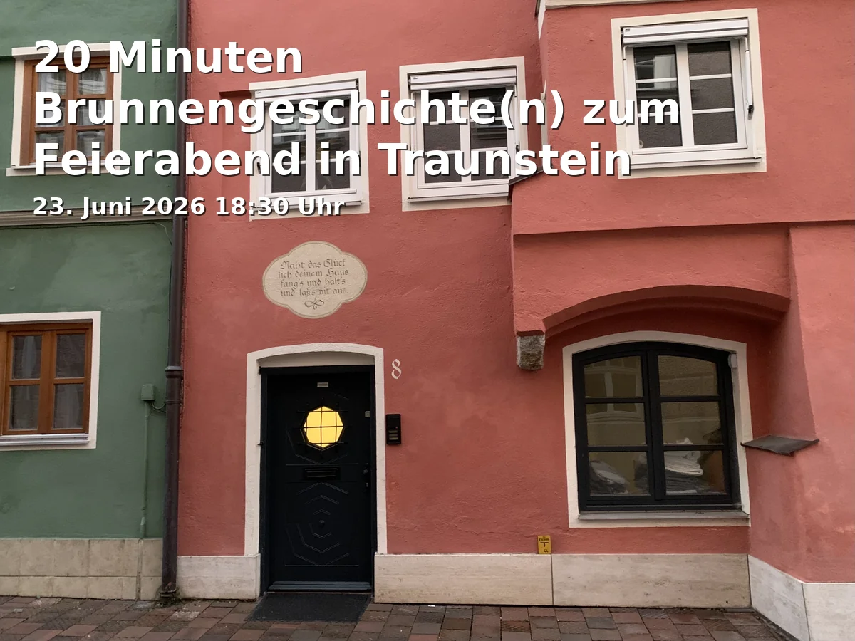 Event: 20 Minuten Brunnengeschichte(n) zum Feierabend in Traunstein