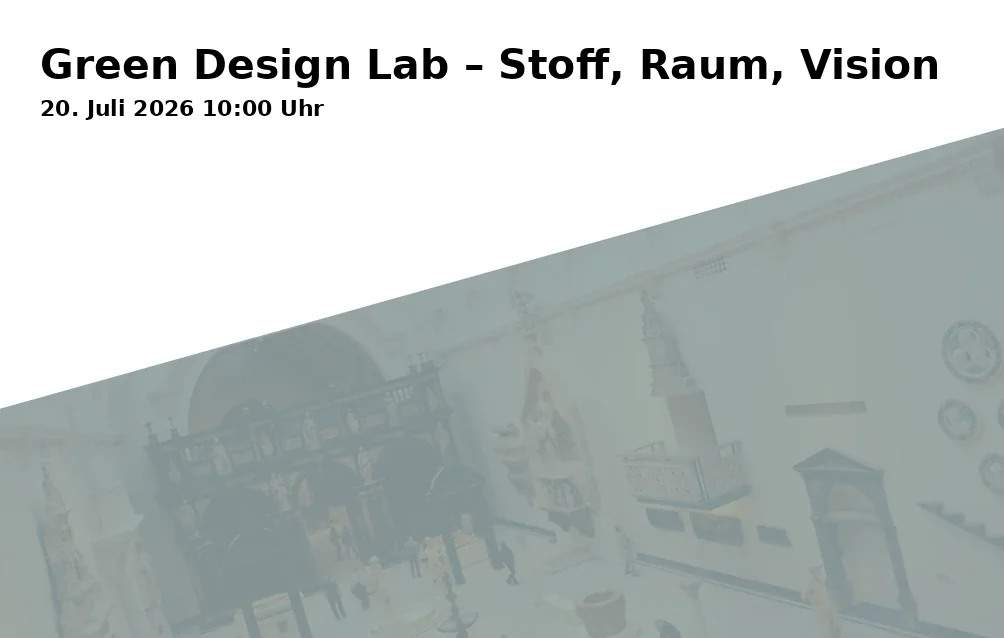 Event: Green Design Lab – Fabric, Space, Vision in Haus der Jugend, Reuterstraße 100, 53129 Bonn on 20. July 2026