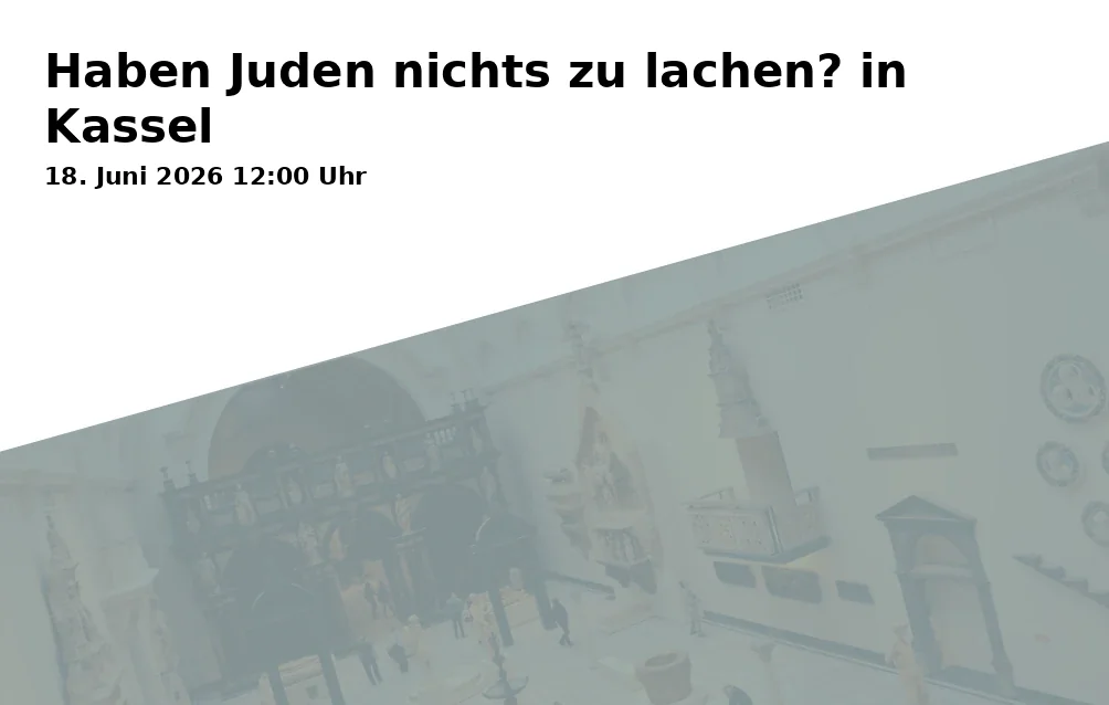 Event: Do Jews Have Nothing to Laugh About? in Kassel in Caricatura, Rainer-Dierichs-Platz 1, 34117 Kassel on 18. June 2026
