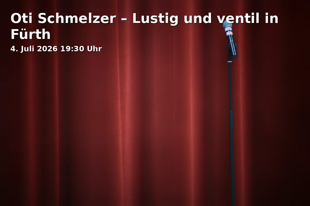 Event: Oti Schmelzer – Funny and Ventil in Fürth in Comödie Fürth, Comödien-Platz 1, 90762 Fürth on 4. July 2026