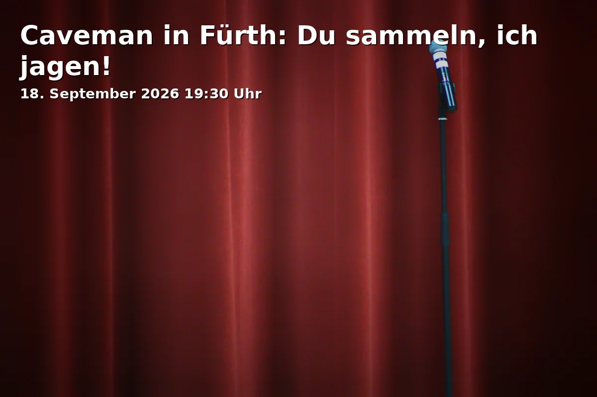 Event: Caveman in Fürth: You collect, I hunt! in Comödie Fürth, Comödien-Platz 1, 90762 Fürth on 18. September 2026