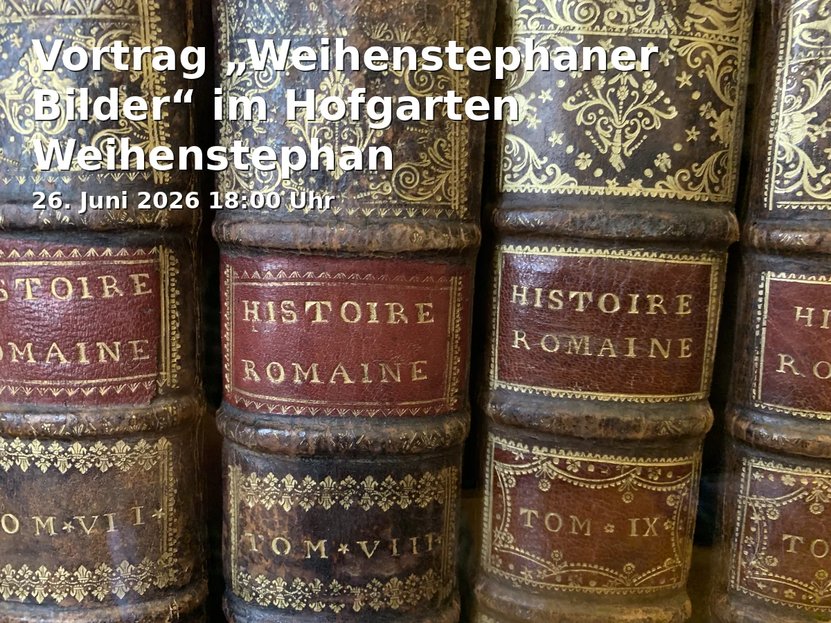 Event: Lecture "Weihenstephan Images" in the Weihenstephan Courtyard in Hofgarten Weihenstephan, Am Hofgarten 4, 85354 Freising on 26. June 2026