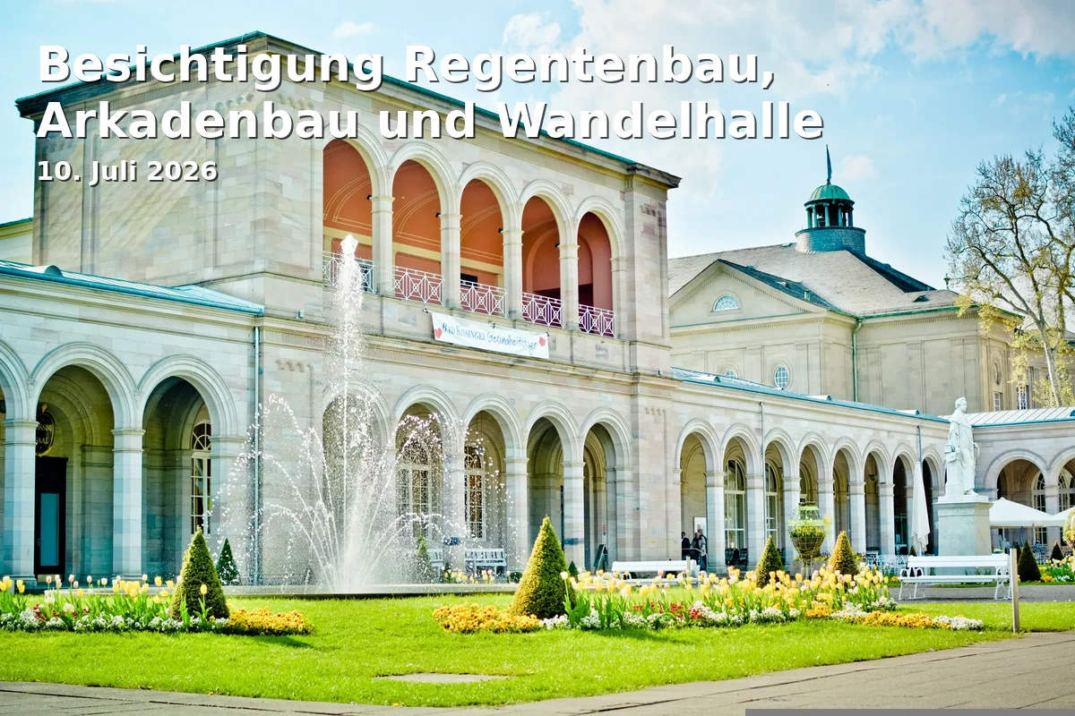 Event: Besichtigung Regentenbau, Arkadenbau und Wandelhalle in Regentenbau - Max-Littmann-Saal, Bad Kissingen on 10. Juli 2026