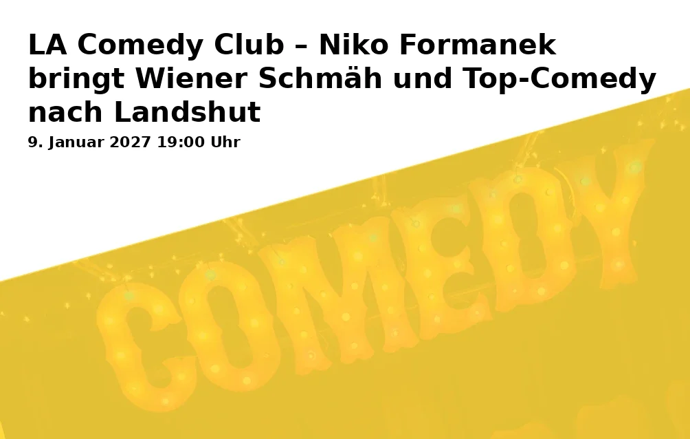 Event: LA Comedy Club – Niko Formanek bringt Wiener Schmäh und Top-Comedy nach Landshut in Salzstadel, Steckengasse 308, 84028 Landshut on 9. Januar 2027