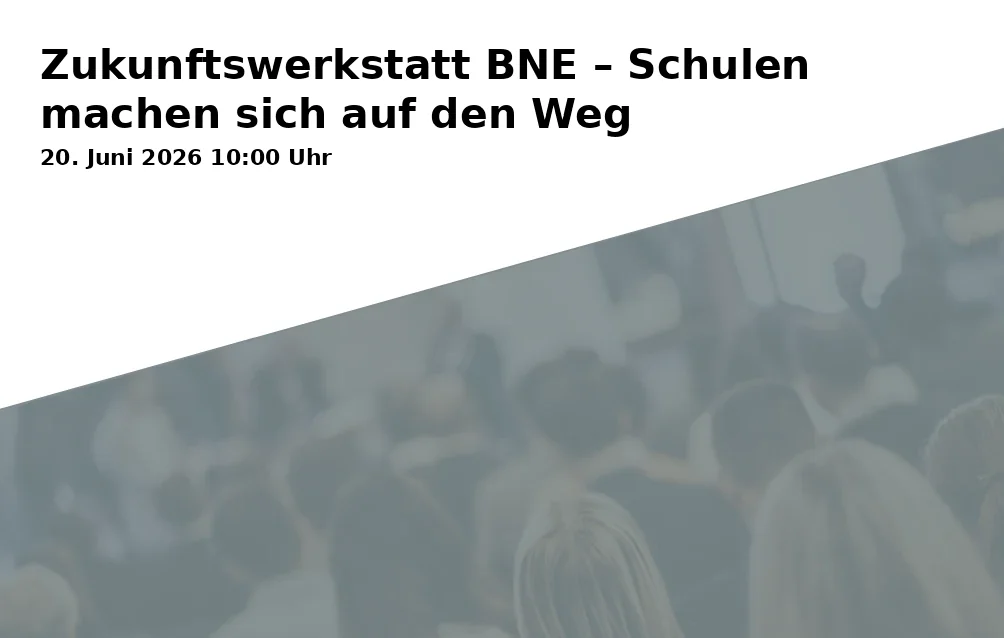 Event: Future Workshop BNE – Schools are on the Way in Hugenottenplatz, 91054 Erlangen on 20. June 2026