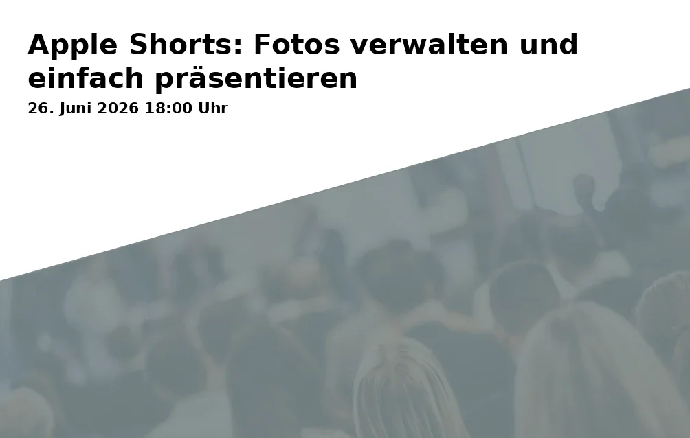 Event: Apple Shorts: Manage and Present Photos Easily in vhs-Zentrum, Raum 8, Am Marktplatz 10a, 82152 Planegg on 26. June 2026
