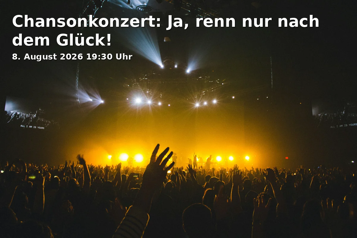 Event: Chansonkonzert: Ja, renn nur nach dem Glück! in Christkönig-Saal, Friedrich-Ebert-Straße 3-5, 90766 Fürth on 8. August 2026