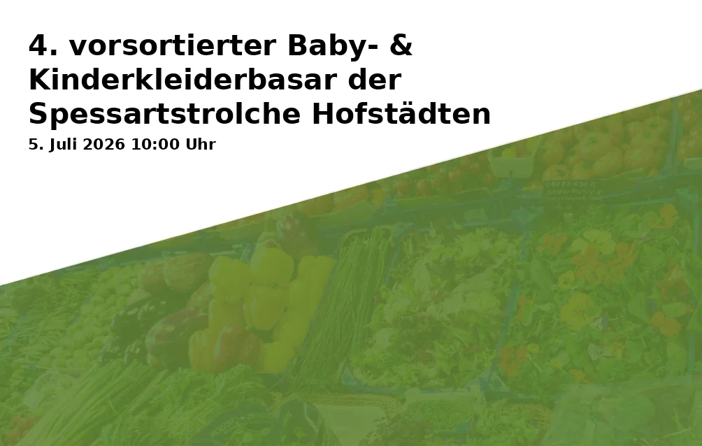 Event: 4. vorsortierter Baby- & Kinderkleiderbasar der Spessartstrolche Hofstädten