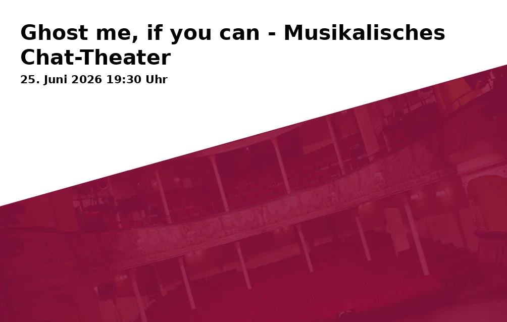 Ghost me, if you can - Musikalisches Chat-Theater