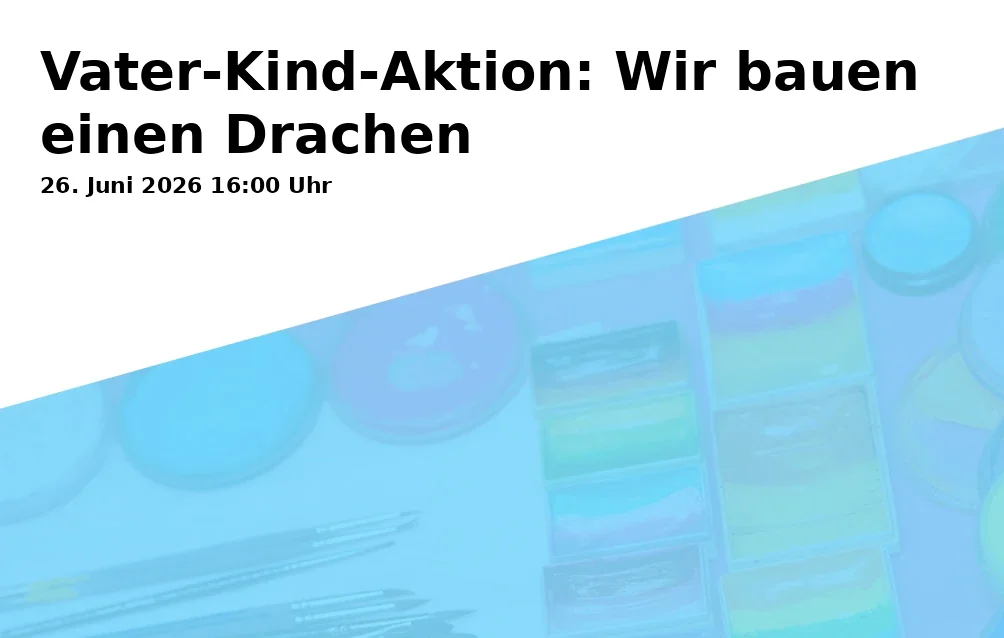 Event: Vater-Kind-Aktion: Wir bauen einen Drachen in Städt. Tageseinrichtung für Kinder und Familienzentrum Kriemhildstr. 6a, Kriemhildstr. 6a, Gelsenkirchen on 26. Juni 2026