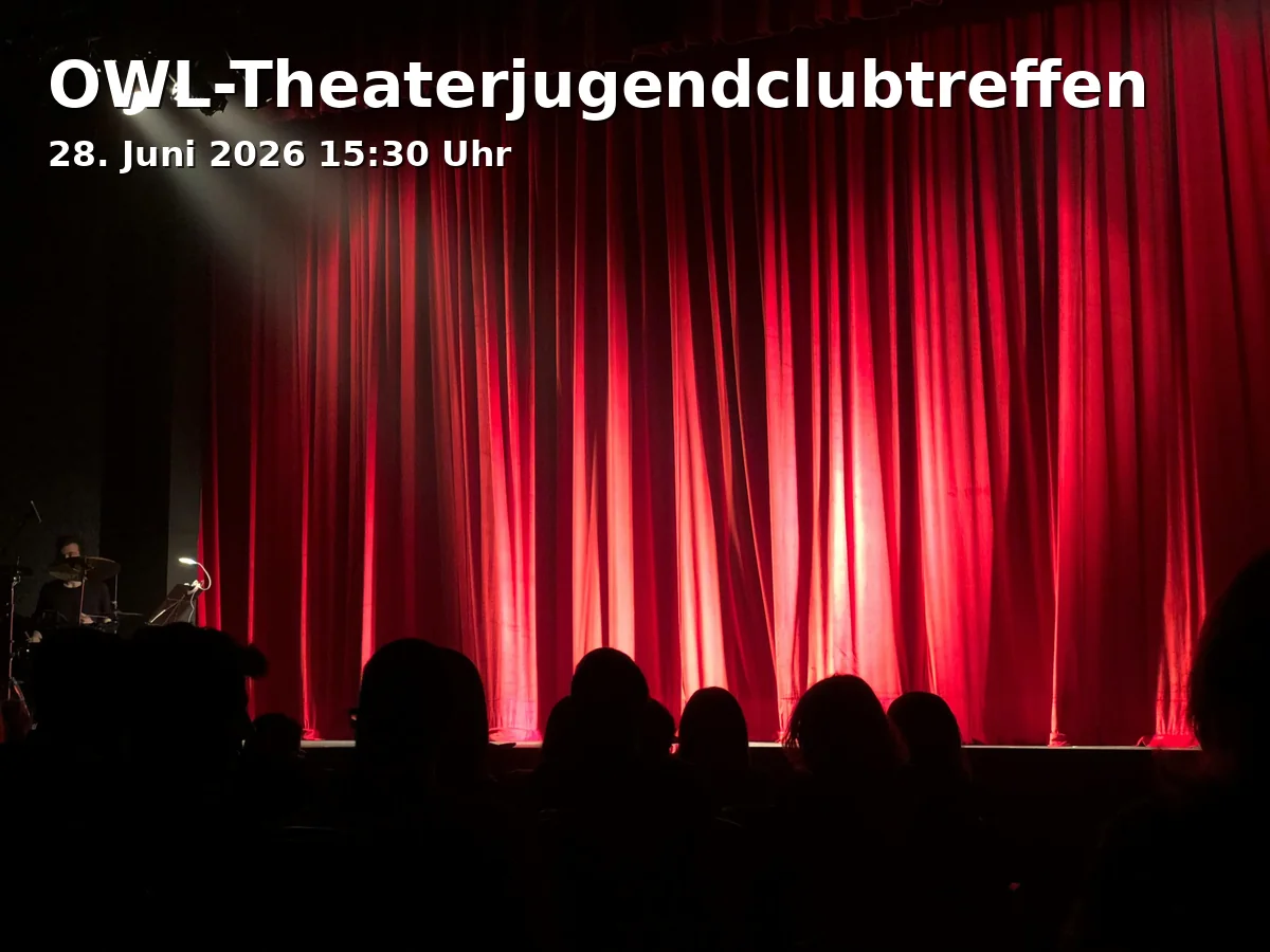 Event: OWL-Theaterjugendclubtreffen in Theater am Alten Markt, Alter Markt 1, 33602 Bielefeld on 28. Juni 2026