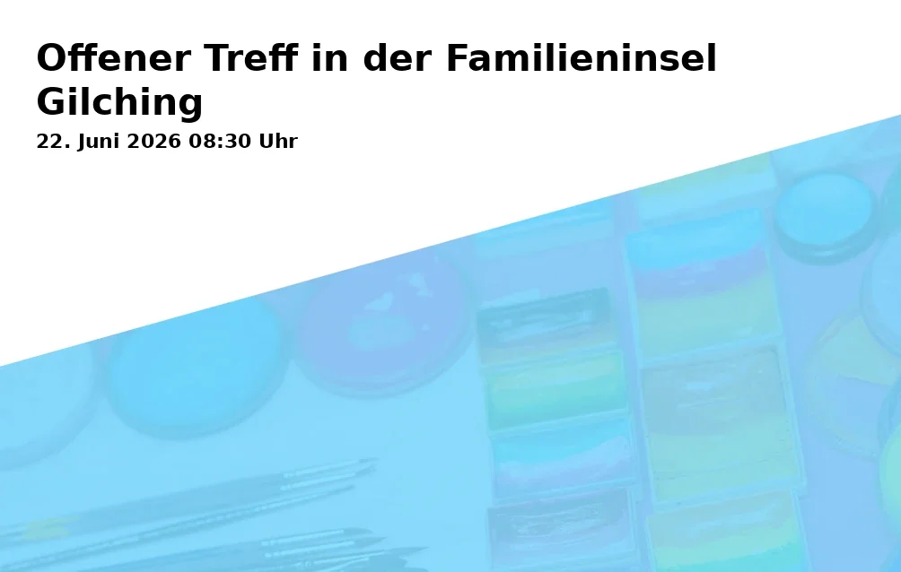 Event: Offener Treff in der Familieninsel Gilching in Familieninsel Gilching e. V., Rudolf-Diesel-Straße 3b, 82205 Gilching on 22. Juni 2026