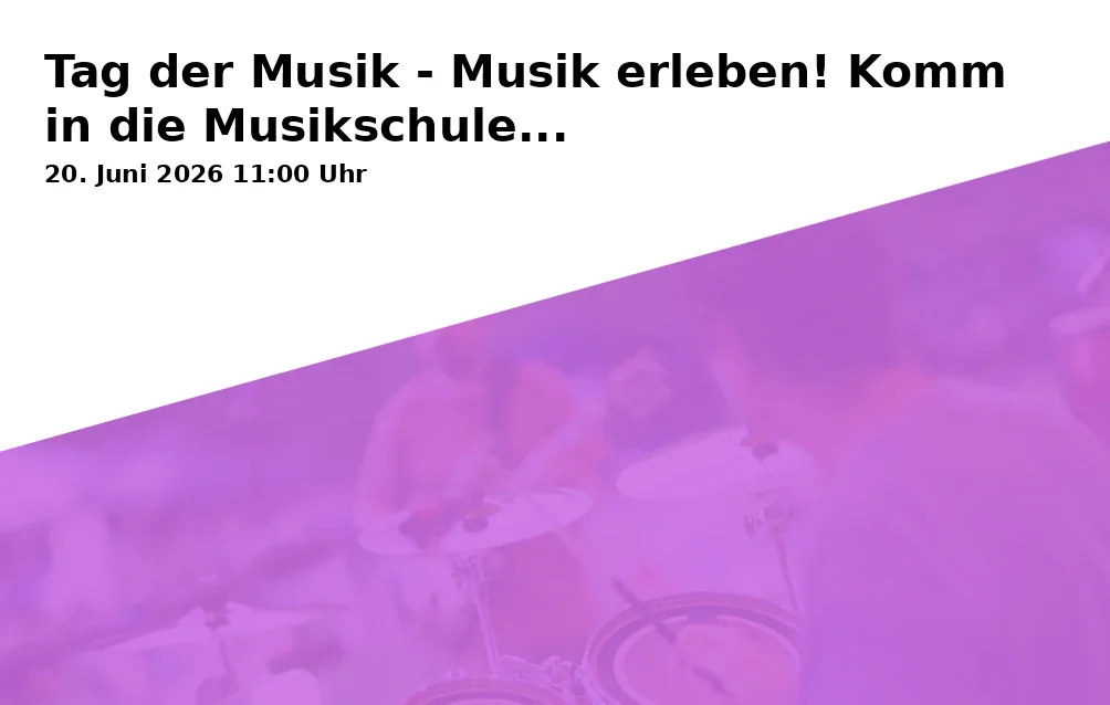 Event: Tag der Musik - Musik erleben! Komm in die Musikschule...