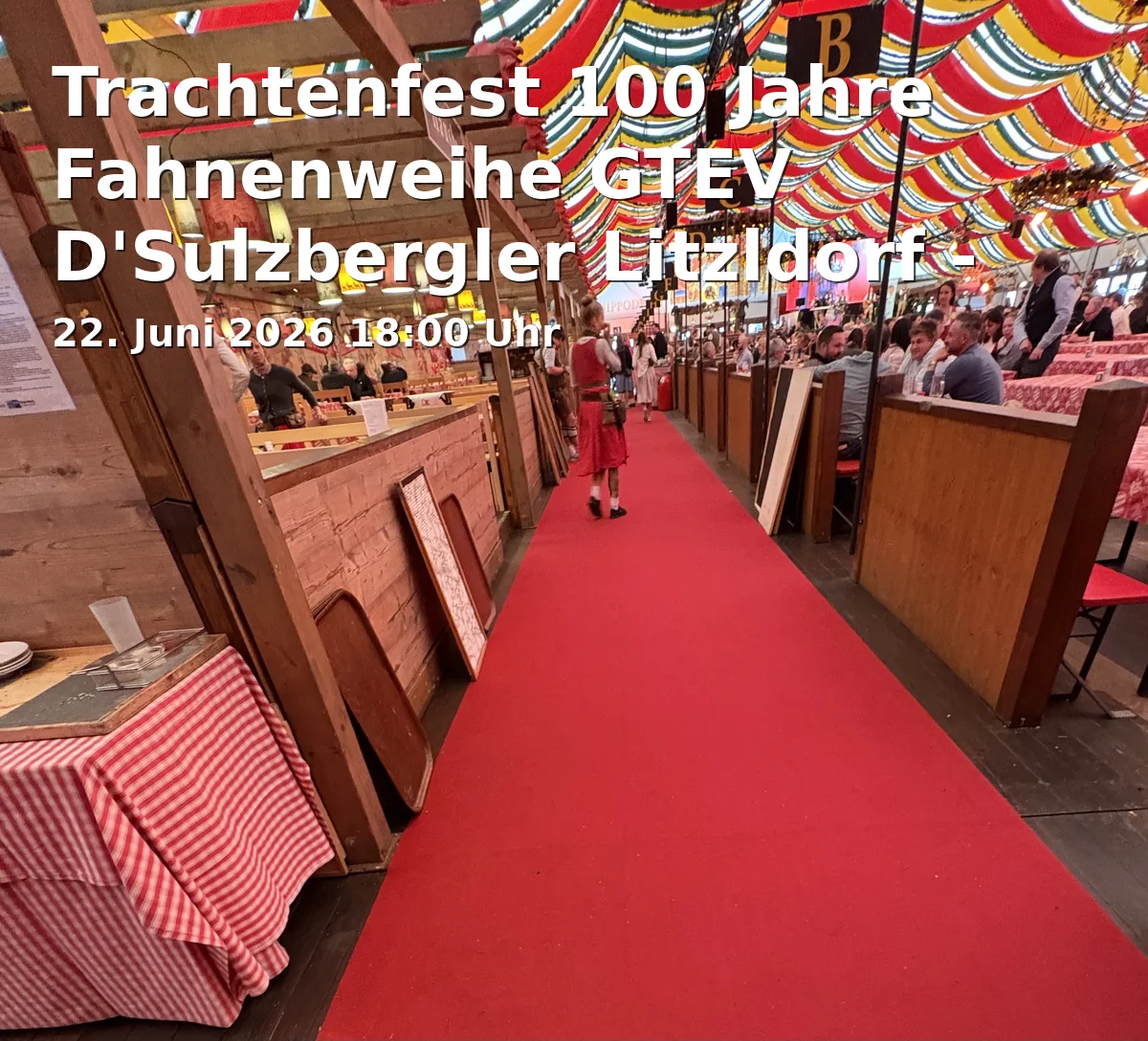 Event: Trachtenfest 100 Jahre Fahnenweihe GTEV D'Sulzbergler Litzldorf - Kesselfleischessen 2026 in Festzelt in Litzldorf, Bad Feilnbach-Litzldorf on 22. Juni 2026