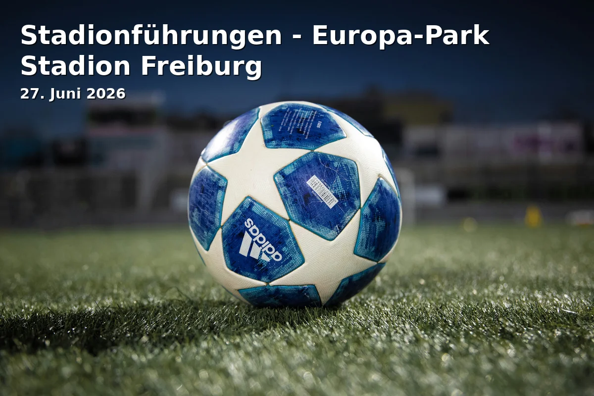 Event: Stadium Tours - Europa-Park Stadium Freiburg in Europa-Park Stadion, Schwarzwaldstr. 193, 79117 Freiburg on 27. June 2026