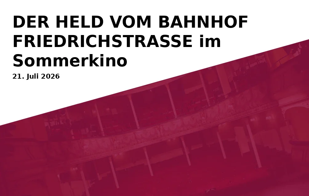 Event: THE HERO FROM FRIEDRICHSTRASSE STATION at the Summer Cinema in Gießhalle im Landschaftspark Duisburg-Nord, Emscherstr. 71 on 21. July 2026