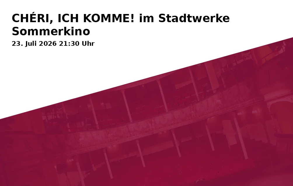 Event: CHÉRI, ICH KOMME! im Stadtwerke Sommerkino in Gießhalle im Landschaftspark Duisburg-Nord, Emscherstr. 71 on 23. Juli 2026