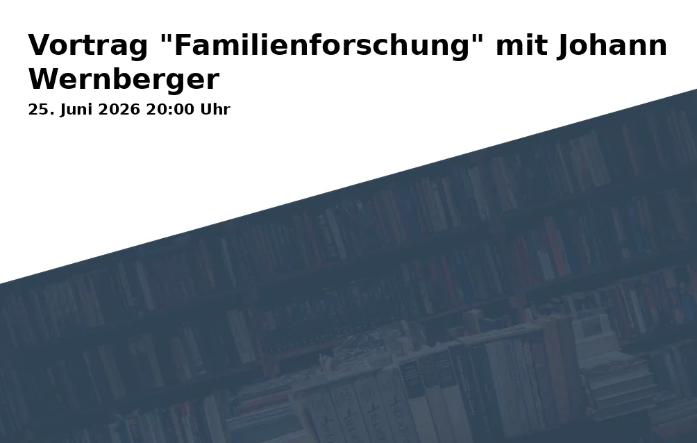 Event: Lecture "Family Research" with Johann Wernberger in Gasthaus Hilger, Hirnsberg 1, 83093 Bad Endorf on 25. June 2026
