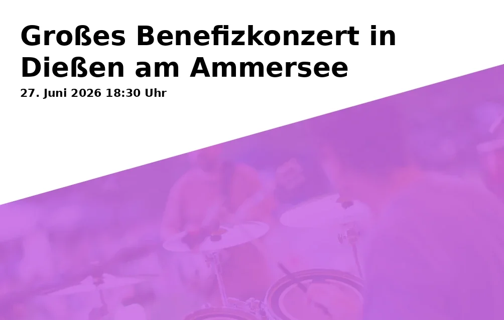 Event: Großes Benefizkonzert in Dießen am Ammersee in Klosterhof 14, 86911 Dießen am Ammersee on 27. Juni 2026