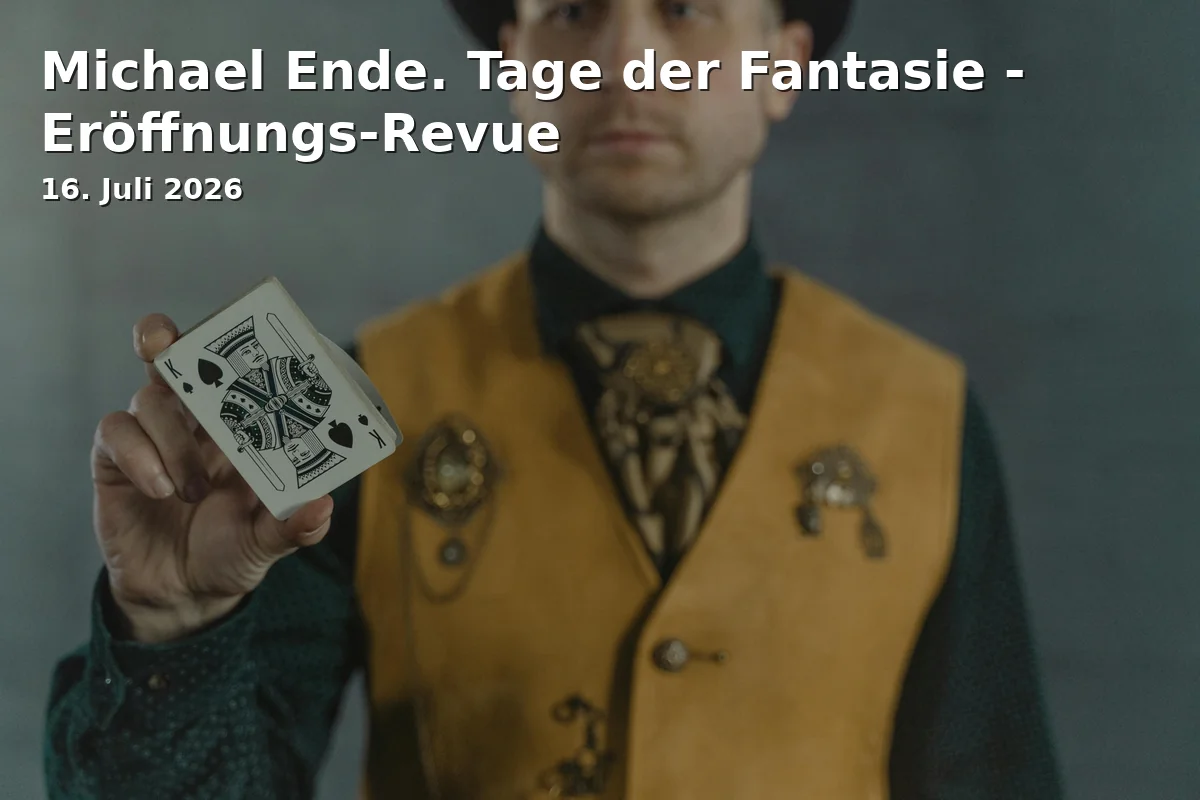 Event: Michael Ende. Tage der Fantasie - Eröffnungs-Revue in Michael-Ende-Kurpark, Kurparkstr., 82467 Garmisch-Partenkirchen on 16. Juli 2026