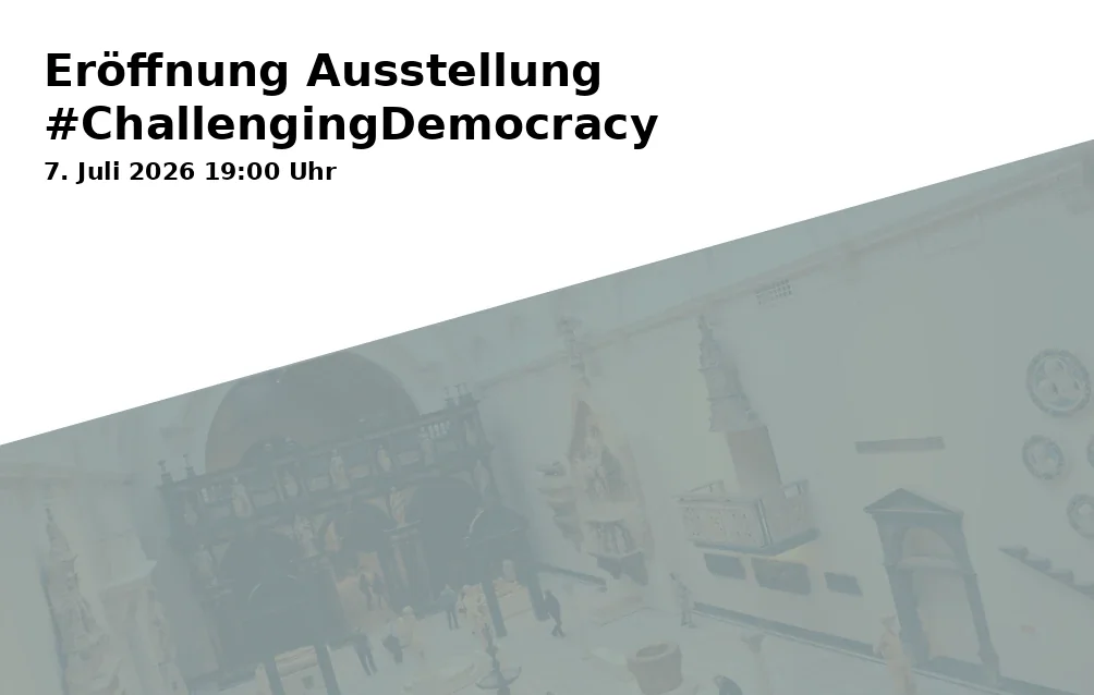 Event: Opening Exhibition #ChallengingDemocracy in Kulturforum Klosterkirche Traunstein, Ludwigstraße 10, 83278 Traunstein on 7. July 2026