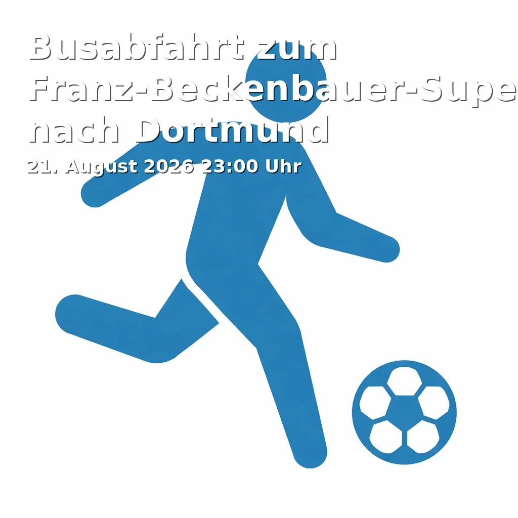 Event: Busabfahrt zum Franz-Beckenbauer-Supercup nach Dortmund in Annette-Kolb-Gymnasium, Güterhallenstr. 12, 83278 Traunstein on 21. August 2026