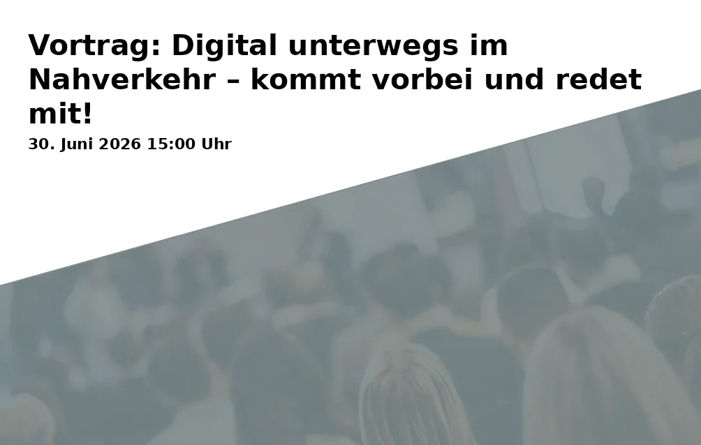 Event: Vortrag: Digital unterwegs im Nahverkehr – kommt vorbei und redet mit! in Landratsamt Aschaffenburg, Bayernstraße 18, 63739 Aschaffenburg on 30. Juni 2026