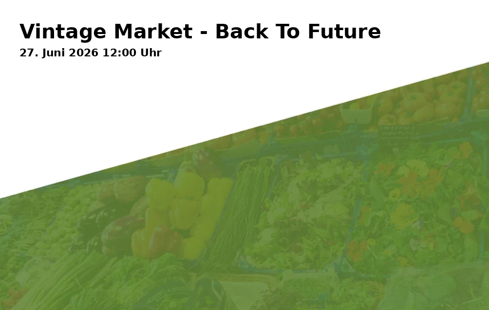 Event: Vintage Market - Back To Future in Haas Säle, Obere Sandstraße 7, 96049 Bamberg on 27. June 2026