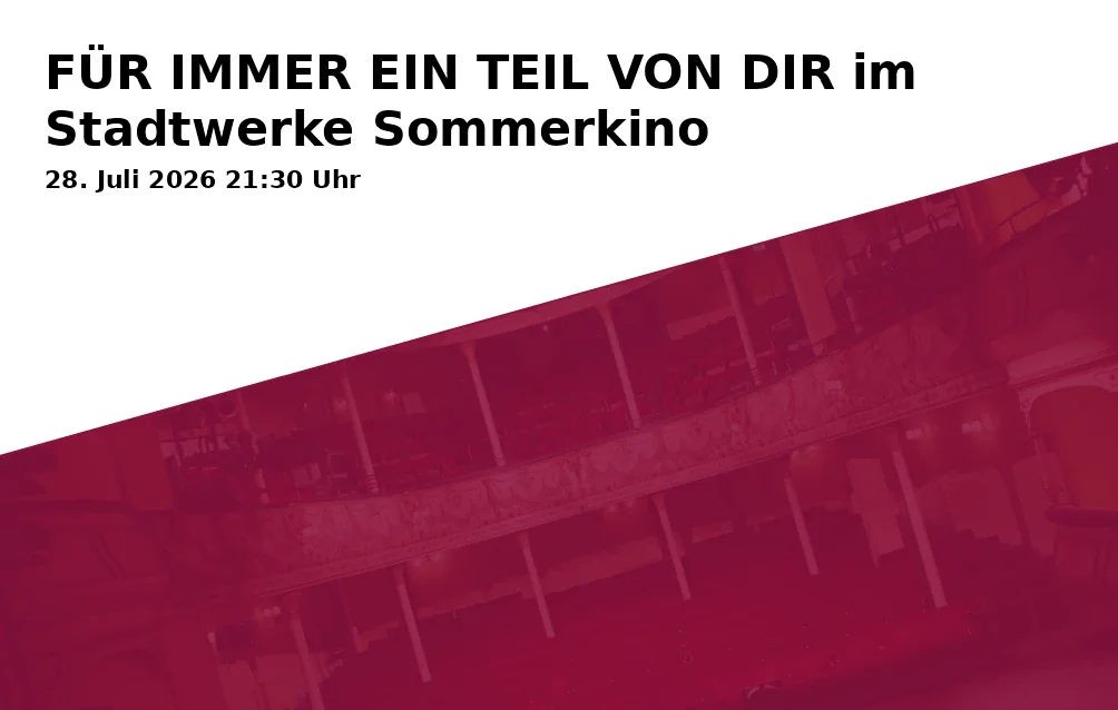 Event: FÜR IMMER EIN TEIL VON DIR im Stadtwerke Sommerkino in Gießhalle im Landschaftspark Duisburg-Nord, Emscherstr. 71 on 28. Juli 2026
