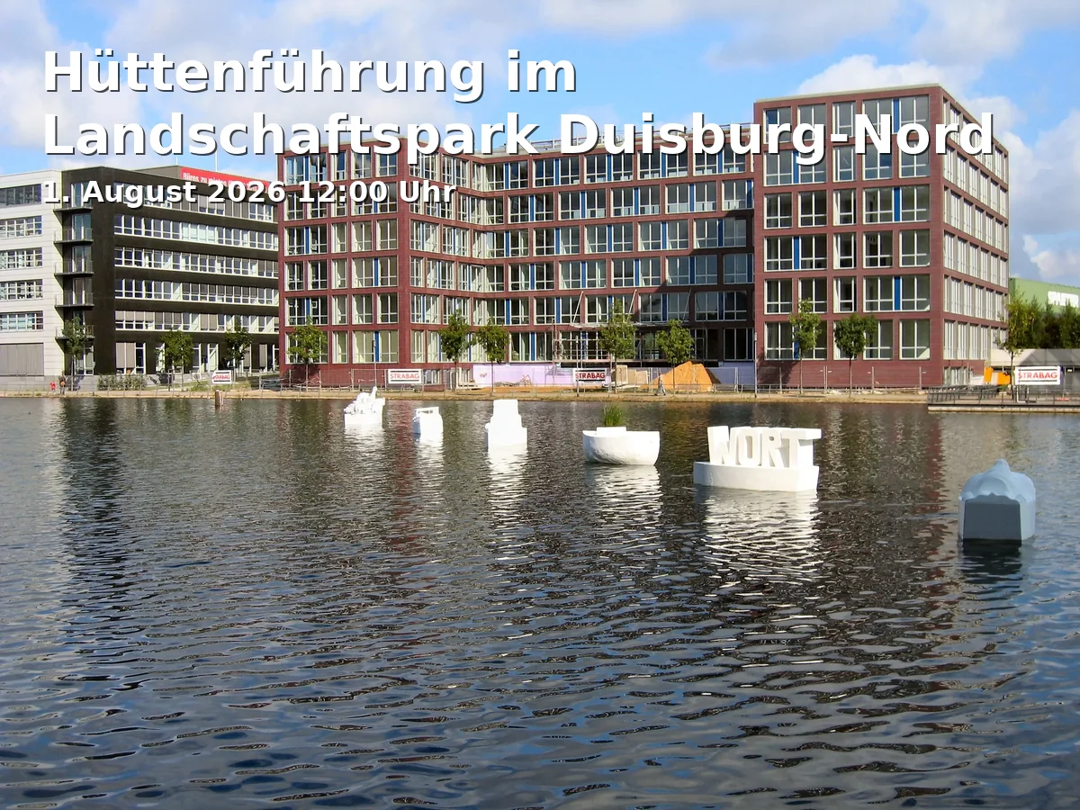 Event: Guided Tour of the Hütten im Landschaftspark Duisburg-Nord in Landschaftspark Duisburg-Nord, Emscherstraße 71, 47137 Duisburg on 1. August 2026