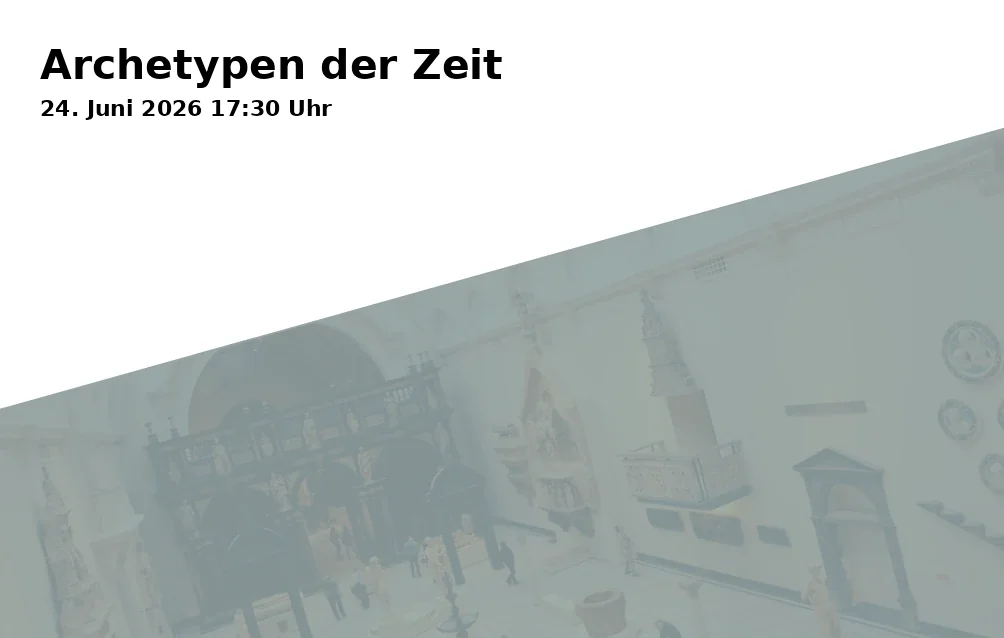 Event: Archetypen der Zeit in Business Center Ulm GmbH & Co. KG, Magirus-Deutz-Straße 12, 89077 Ulm on 24. Juni 2026