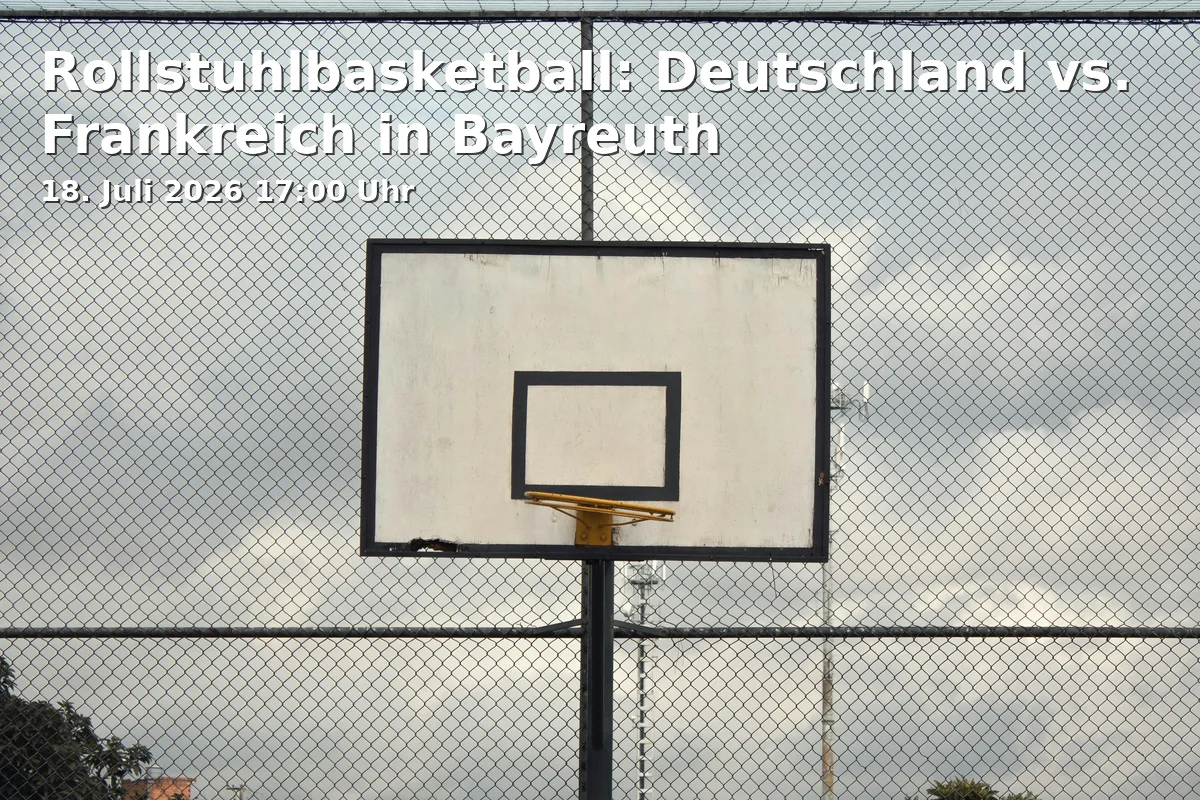 Event: Rollstuhlbasketball: Deutschland vs. Frankreich in Bayreuth in Oberfrankenhalle, Am Sportpark 3, 95448 Bayreuth on 18. Juli 2026