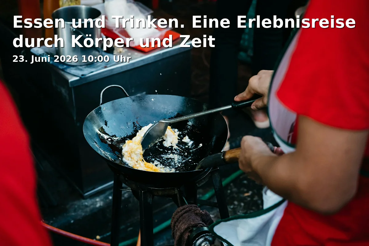 Event: Food and Drink. An Experiential Journey through Body and Time in Landesmuseum Hinter Aegidien, Hinter Ägidien, 38100 Braunschweig on 23. June 2026