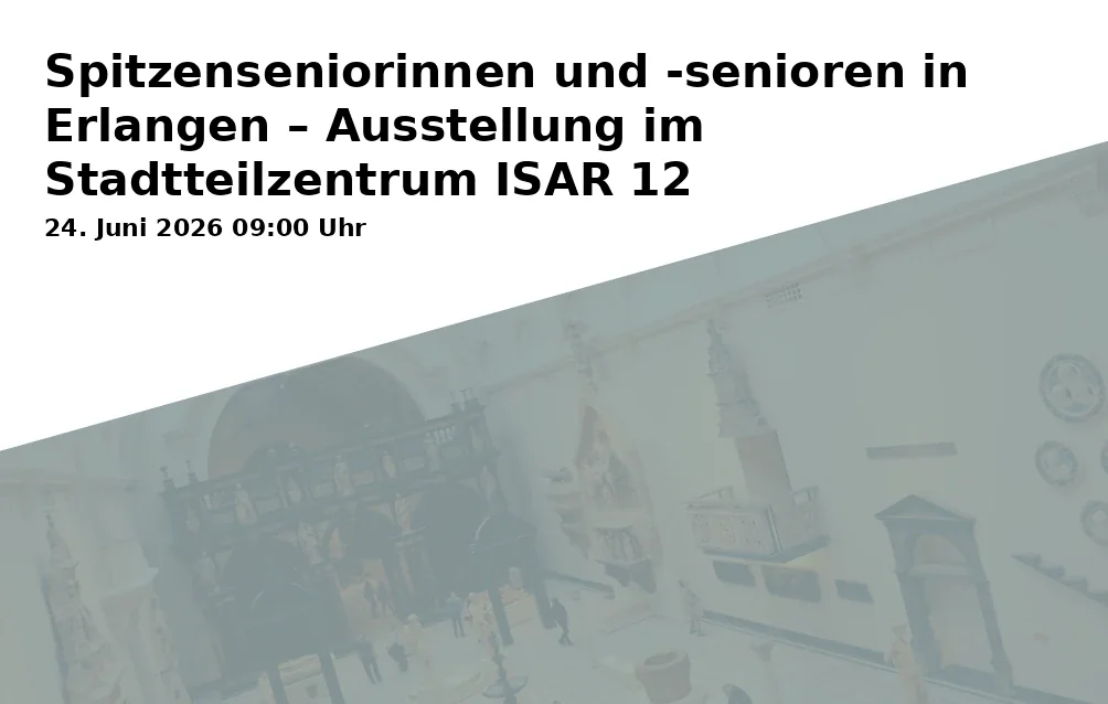 Event: Senior Citizens in Erlangen – Exhibition at the Community Center ISAR 12 in Stadtteilzentrum ISAR 12 on 24. June 2026