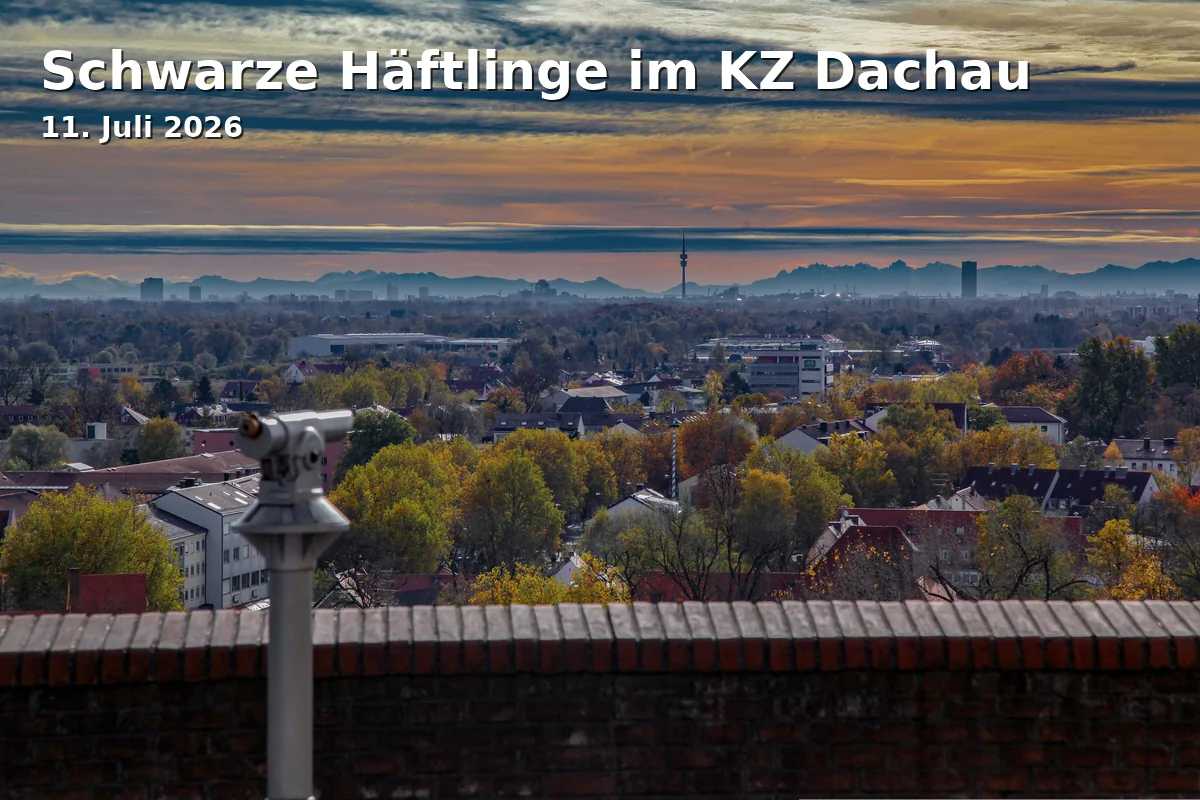 Event: Schwarze Häftlinge im KZ Dachau in KZ-Gedenkstätte Dachau, Alte Römerstr. 75, 85221 Dachau on 11. Juli 2026
