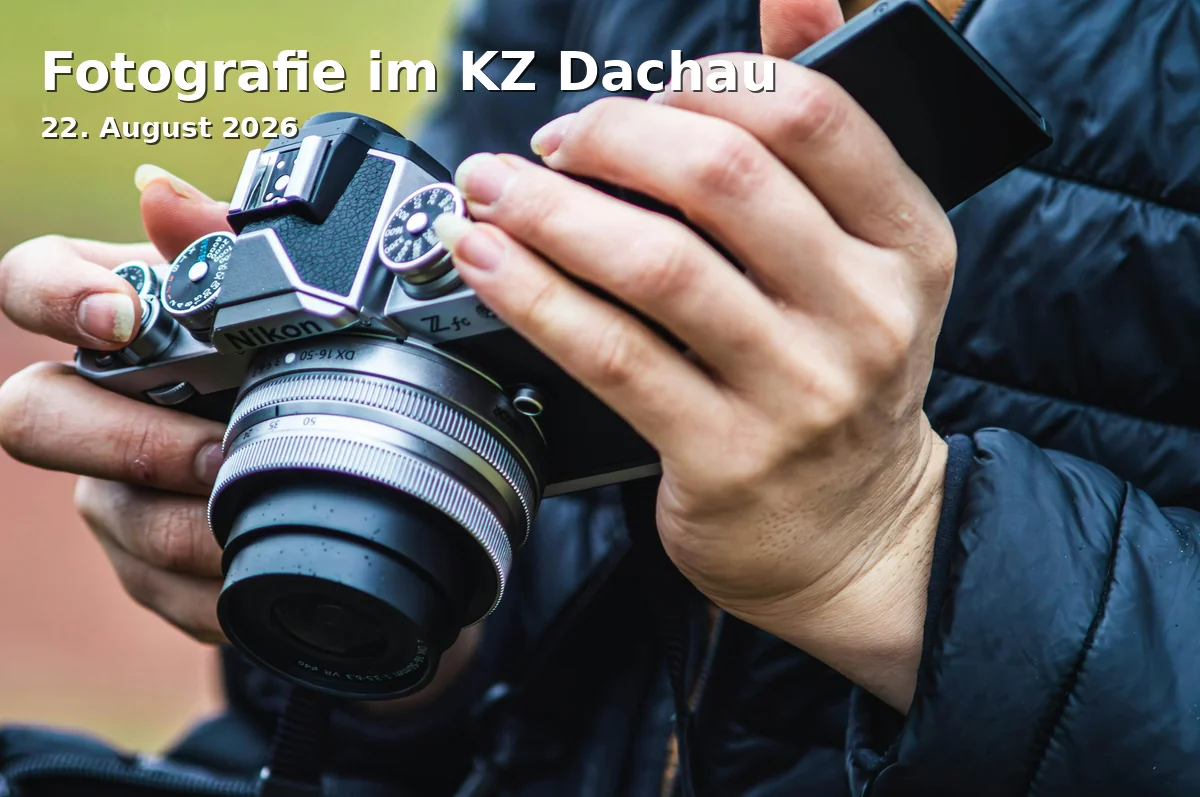 Event: Fotografie im KZ Dachau in KZ-Gedenkstätte Dachau, Alte Römerstr. 75, 85221 Dachau on 22. August 2026