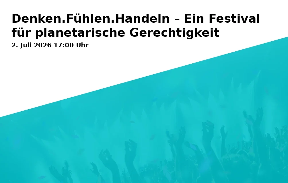 Event: Think.Feel.Act – A Festival for Planetary Justice in Universität Bielefeld on 2. July 2026